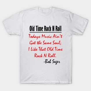 Bob Seger: I Like That Old Time Rock N Roll 4 T-Shirt